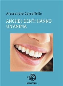 anche i denti hanno un'anima (eBook, ePUB) - Carrafiello, Alessandro