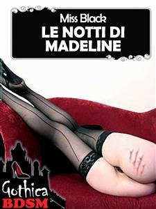 Le notti di madeline (bdsm) (eBook, ePUB) - Black, Miss