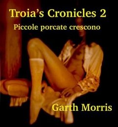 Troia's cronicles. piccole porcate crescono. (eBook, ePUB) - Morris, Garth