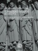 IL MISTERO SVELATO AI DODICI - Dal Genesi all'Apocalisse un'indagine a 360° di Laura e Marisa Angelini (eBook, ePUB)