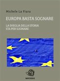 Europa basta sognare la sveglia della storia sta per suonare (eBook, PDF)