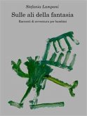 Sulle ali della fantasia (eBook, ePUB)