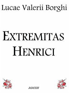 Extremitas henrici (eBook, ePUB) - Valerio Borghi, Luca