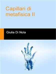 Capillari di metafisica ii (eBook, ePUB) - Di Nola, Giulia