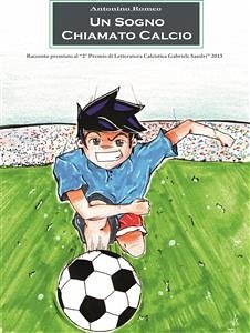 Un sogno chiamato calcio (eBook, ePUB) - Romeo, Antonino