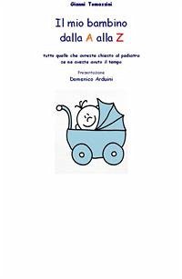 Il mio bambino dalla a alla zeta (eBook, PDF) - Tomassini, Gianni