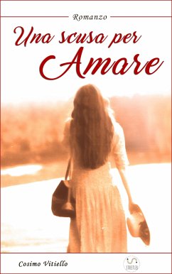 Una scusa per amare (eBook, ePUB) - Vitiello, Cosimo