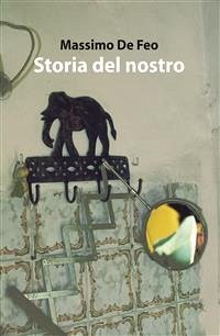 Storia del nostro (eBook, PDF) - De Feo, Massimo