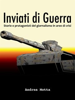 Inviati di guerra. Storie e protagonisti del giornalismo in aree di crisi (eBook, ePUB) - Motta, Andrea