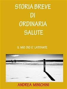 Storia breve di ordinaria salute (eBook, ePUB) - Minichini, Andrea