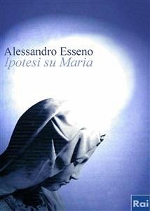 Ipotesi su maria (eBook, PDF) - Esseno, Alessandro