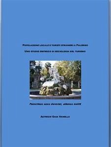 Popolazione locale e turisti stranieri nella citta' di palermo. uno studio empirico di sociologia del turismo (eBook, PDF) - Vanella, Gaia