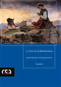 La vita di un perdigiorno (eBook, ePUB) - Freiherr von Eichendorff, Joseph