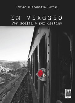 In viaggio. Per scelta e per destino (eBook, ePUB) - Elisabetta Cardìa, Romina