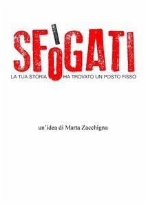 Sfogati. la tua storia ha trovato un posto fisso. (eBook, ePUB) - Zacchigna, Marta