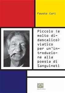 Piccolo (e molto didascalico) viatico per un'introduzione alla poesia di Sanguineti (eBook, ePUB) - Curi, Fausto