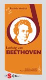 Piccola guida alla grande musica - Ludwig van Beethoven (eBook, ePUB)