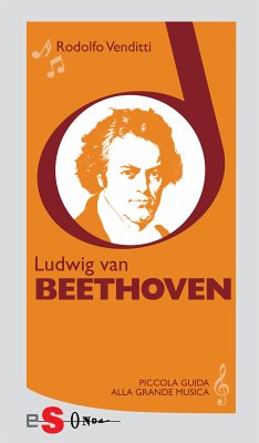 Piccola guida alla grande musica - Ludwig van Beethoven (eBook, ePUB) - Venditti, Rodolfo