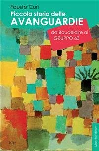 Piccola storia delle avanguardie da Baudelaire al Gruppo 63 (eBook, ePUB) - Curi, Fausto