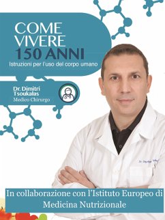 Come vivere 150 anni - istruzioni per l'uso del corpo umano (eBook, ePUB) - Dimitri Tsoukalas, Dr.