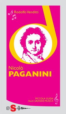 Piccola guida alla grande musica - Nicolò Paganini (eBook, ePUB) - Venditti, Rodolfo