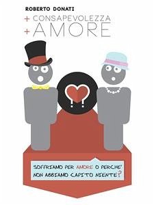 + Consapevolezza + Amore (eBook, ePUB) - Donati, Roberto