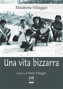 Una vita bizzarra (eBook, ePUB) - Villaggio, Elisabetta