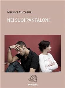 Nei suoi pantaloni (eBook, ePUB) - Cuccagna, Marusca