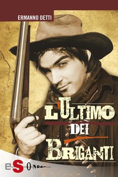 L'ultimo dei briganti (eBook, ePUB) - Detti, Ermanno