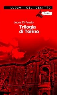 Trilogia di Torino (eBook, ePUB) - di Fausto, Leone
