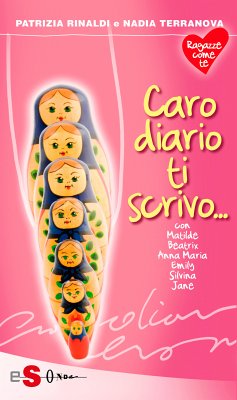 Caro diario ti scrivo... con Matilde, Beatrix, Anna Maria, Emily, Silvina, Jane (eBook, ePUB) - Rinaldi e Nadia Terranova, Patrizia