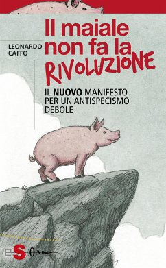 Il maiale non fa la rivoluzione (eBook, ePUB) - Caffo, Leonardo