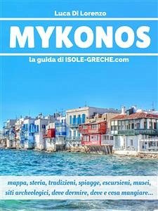 Mykonos - La guida di isole-greche.com (eBook, ePUB) - Di Lorenzo, Luca