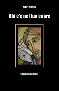 Chi c'è nel tuo cuore (eBook, ePUB) - Anonimo; Anonimo; Anonimo; Anonimo; Anonimo; Anonimo; Anonimo