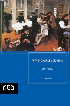 Vita di Charles Dickens (eBook, ePUB) - Forster, John; Dickens, Charles