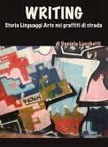 Writing. storia linguaggi arte nei graffiti di strada (eBook, ePUB)