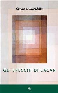 Gli Specchi di Lacan (eBook, ePUB) - de Leiradella, Cunha