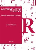 La comunicazione turistica - Strategie promozionali e traduttive (eBook, ePUB)