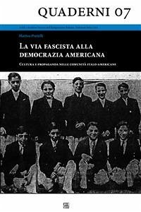 La via fascista alla democrazia americana - Cultura e propaganda nelle comunità italo-americane (eBook, ePUB) - Pretelli, Matteo