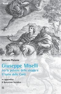 Giuseppe Miselli tra la polvere delle strade e il lusso delle Corti (eBook, ePUB) - Platania, Gaetano