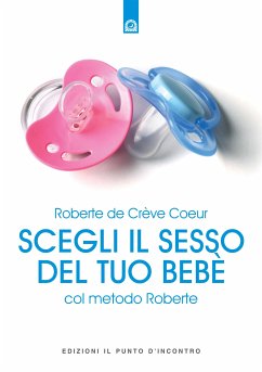Scegli il sesso del tuo bebè col metodo Roberte (eBook, ePUB) - de Crève Coeur, Roberte