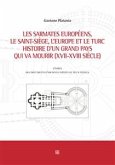 Les sarmates européens, le saint-siège, l'Europe et le Turc histoire d'un grand pays qui va mourir (XVII-XVIII siècle) (eBook, ePUB)