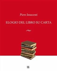 Elogio del libro su carta (eBook, ePUB) - Innocenti, Piero