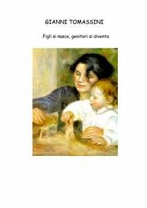 Figli si nasce genitori si diventa (eBook, PDF) - Tomassini, Gianni