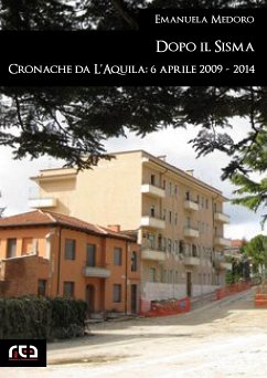 Dopo il sisma. Cronache da L'Aquila: 6 aprile 2009 - 2014 (eBook, ePUB) - Medoro, Emanuela