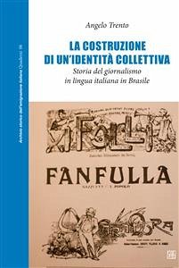 La costruzione di un’identità collettiva. Storia del giornalismo in lingua italiana in Brasile (eBook, ePUB) - Trento, Angelo
