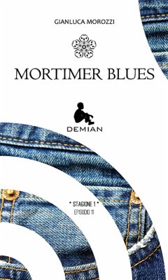 Demian. Stagione 1. Episodio 11. Mortimer Blues (eBook, ePUB) - Morozzi, Gianluca