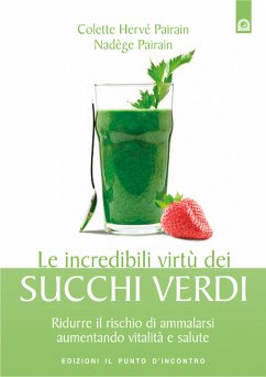 Le incredibili virtù dei succhi verdi (eBook, ePUB) - Hervè, Colette; Pairain; Pairain, Nadège