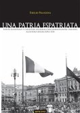 Una patria espatriata. Lealtà nazionale e caratteri regionali nell&quote;immigrazione italiana all&quote;estero (secoli XIX e XX) (eBook, ePUB)