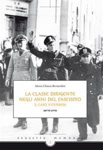 La classe dirigente Viterbese negli anni del fascismo (eBook, ePUB) - Chiara Bernardini, Maria
